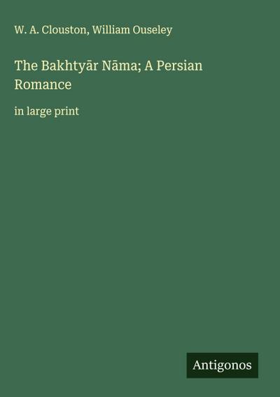 The Bakhty¿r N¿ma; A Persian Romance
