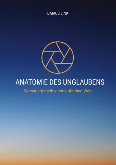 ANATOMIE DES UNGLAUBENS