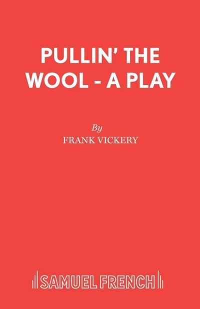 Pullin’ the Wool - A Play