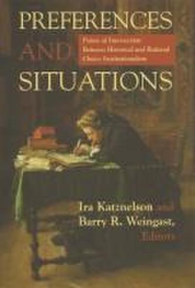 Preferences and Situations: Points of Intersection Between Historical and Rational Choice In.