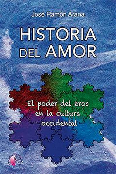 Historia del amor : el poder del eros en la cultura occidental