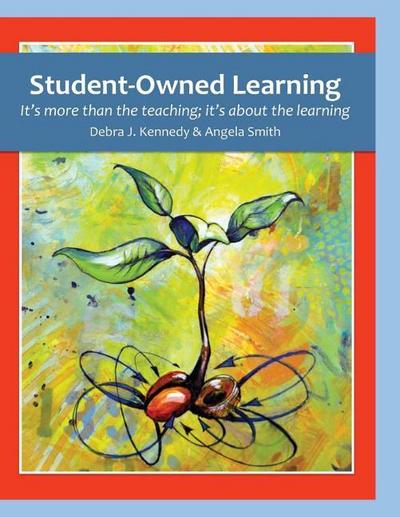 Student-Owned Learning: It’s more than the teaching; it’s about the learning