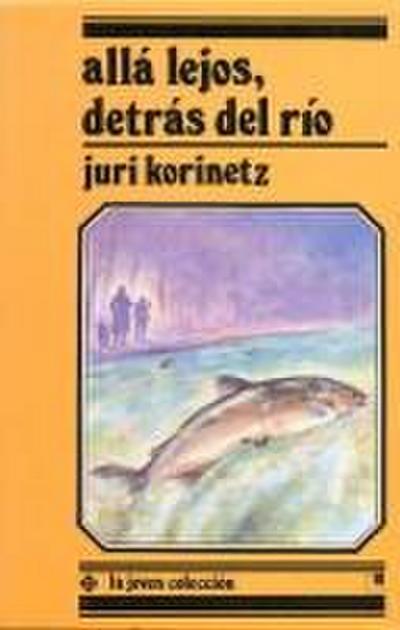 Allá lejos, detrás del río - Juri Korinetz