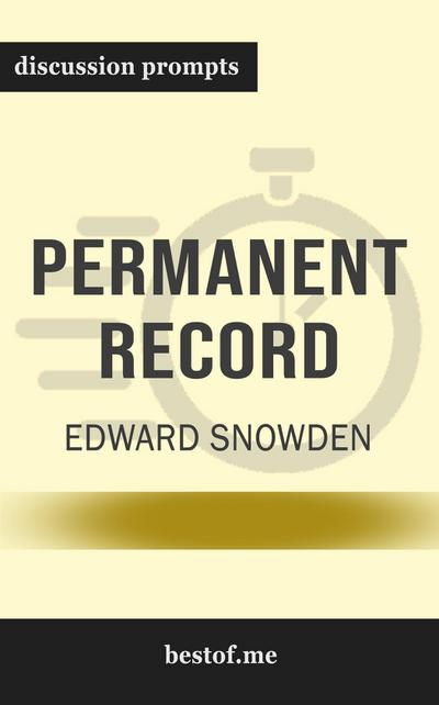 Summary: “Permanent Record” by Edward Snowden - Discussion Prompts