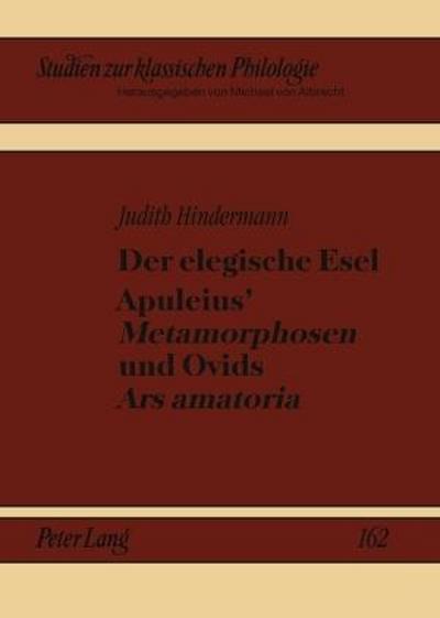 Der elegische Esel. Apuleius’ ’Metamorphosen’ und Ovids ’Ars amatoria’