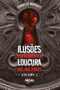 Ilusões populares e a loucura das multidões