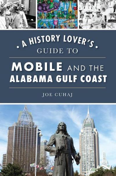 A History Lover’s Guide to Mobile and the Alabama Gulf Coast