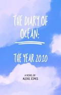 The Diary Of Ocean: The Year 2010 (Fiction, #1)