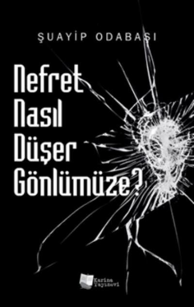 Nefret Nasil Düser Gönlümüze