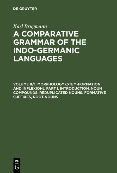 Morphology (Stem-Formation and Inflexion). Part I. Introduction. Noun Compounds. Reduplicated Nouns. Formative Suffixes, Root-Nouns