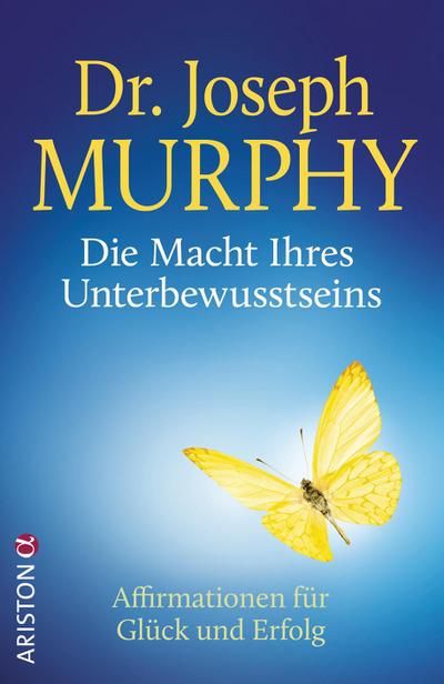 Die Macht Ihres Unterbewusstseins: Affirmationen für Glück und Erfolg