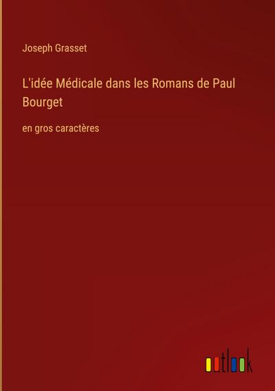L’idée Médicale dans les Romans de Paul Bourget