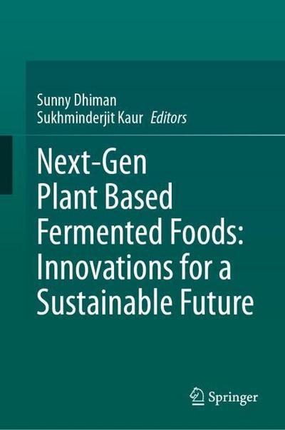 Next-Gen Plant Based Fermented Foods: Innovations for a Sustainable Future
