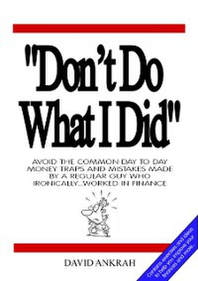 &quote;Don’t Do What I Did&quote;