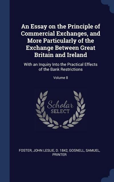 An Essay on the Principle of Commercial Exchanges, and More Particularly of the Exchange Between Great Britain and Ireland: With an Inquiry Into the P
