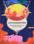 Achtsamkeiten - Übungen für mich, für uns und für die Welt
