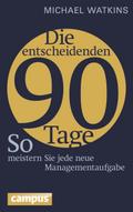 Die entscheidenden 90 Tage von Michael Watkins | Taschenbuch