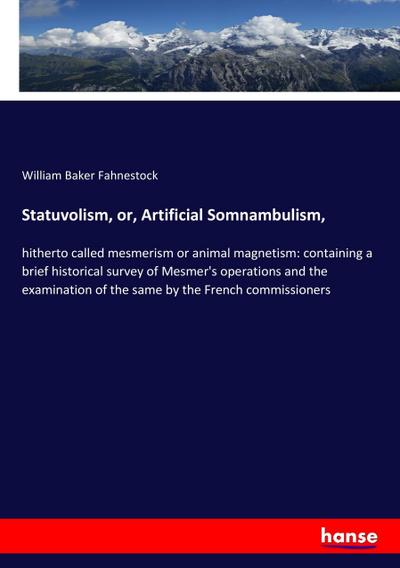 Statuvolism, or, Artificial Somnambulism