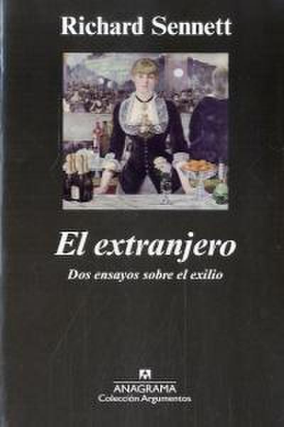 El Extranjero: Dos Ensayos Sobre el Exilio = The Foreign