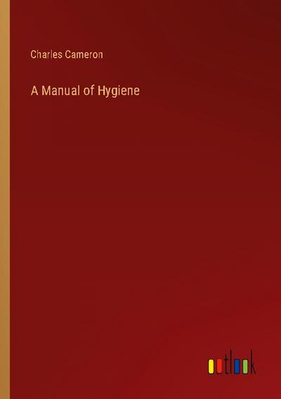 A Manual of Hygiene