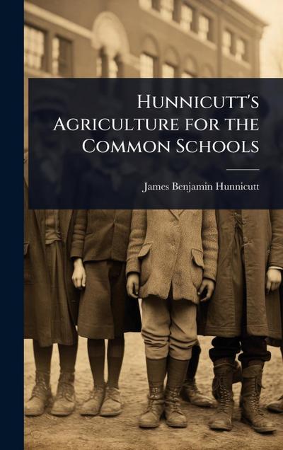Hunnicutt’s Agriculture for the Common Schools