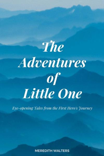 Adventures of Little One: Eye-Opening Tales from the First Hero’s Journey