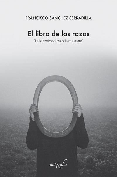 El libro de las razas : la identidad bajo la máscara