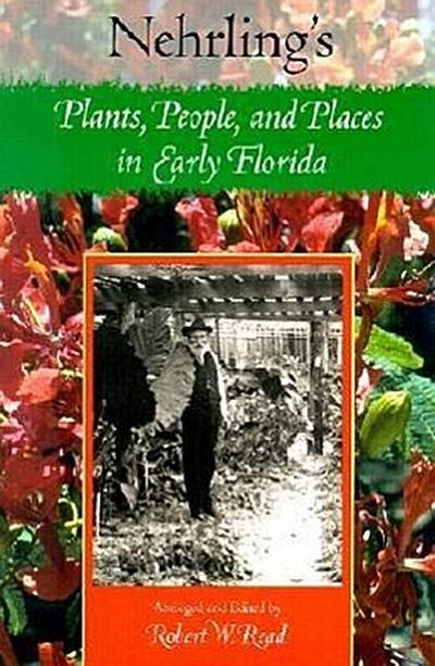 Nehrling’s Plants, People, and Places in Early Florida