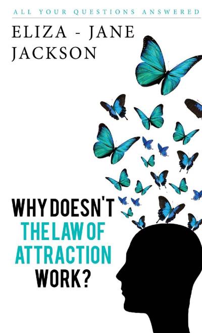 Why Doesn’t The Law Of Attraction Work?