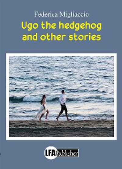 Ugo the Hedgehog and other Stories