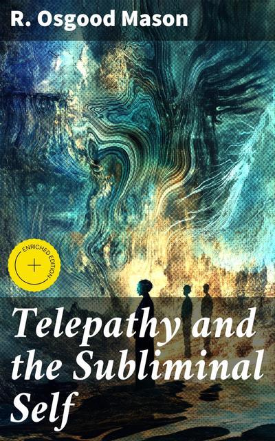Telepathy and the Subliminal Self (eBook, EPUB) - R. Osgood Mason