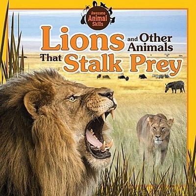 LIONS & OTHER ANIMALS THAT STA