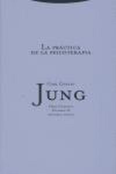 La práctica de la psicoterapia : contribuciones al problema de la psicoterapia y a la psicología de la transferencia