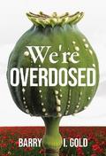 We’re Overdosed