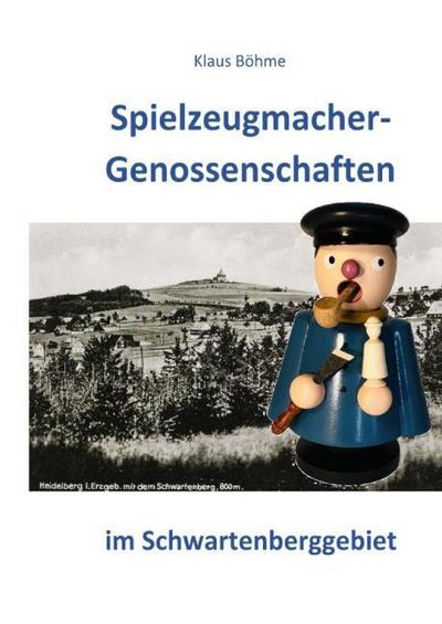 Spielzeugmacher-Genossenschaften im Schwartenberggebiet