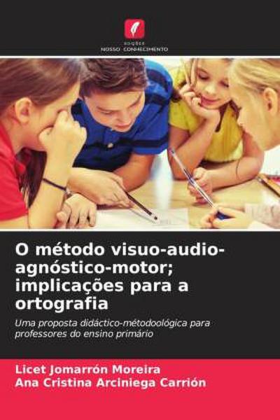 O método visuo-audio-agnóstico-motor; implicações para a ortografia