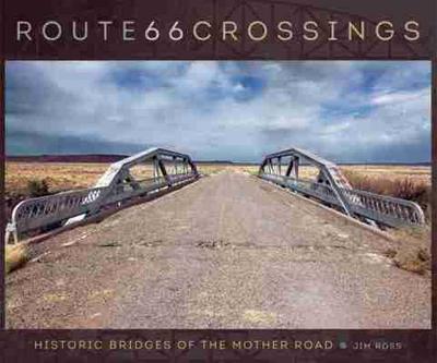 Route 66 Crossings: Historic Bridges of the Mother Road