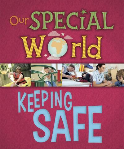 Our Special World: Keeping Safe