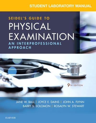 Student Laboratory Manual for Seidel’s Guide to Physical Examination
