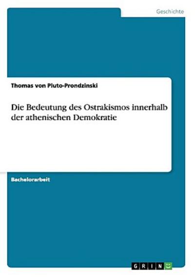 Die Bedeutung des Ostrakismos innerhalb der athenischen Demokratie
