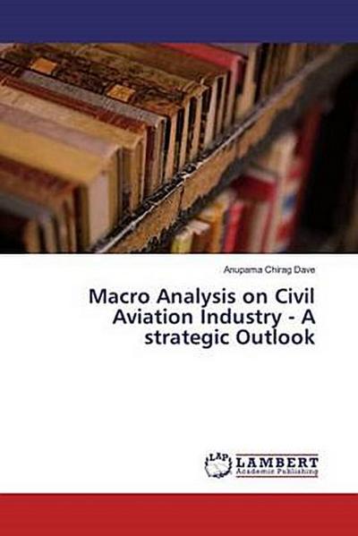 Macro Analysis on Civil Aviation Industry - A strategic Outlook