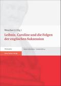 Leibniz, Caroline und die Folgen der englischen Sukzession