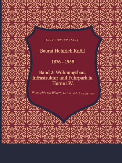 Baurat Heinrich Knöll - 1876 - 1958 Band 2
