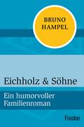 Eichholz & Söhne: Ein humorvoller Familienroman Bruno Hampel Author
