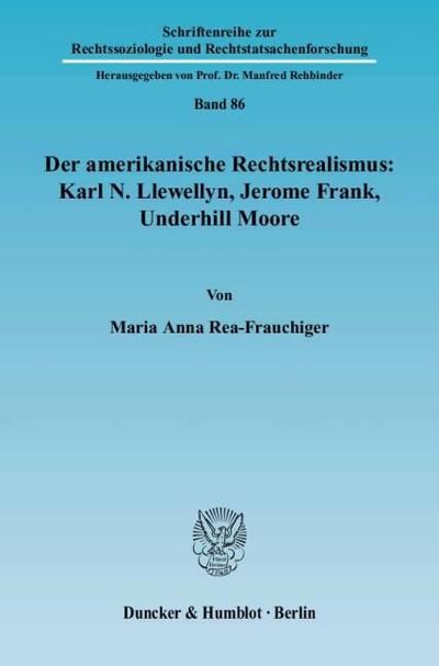 Der amerikanische Rechtsrealismus: Karl N. Llewellyn, Jerome Frank, Underhill Moore.