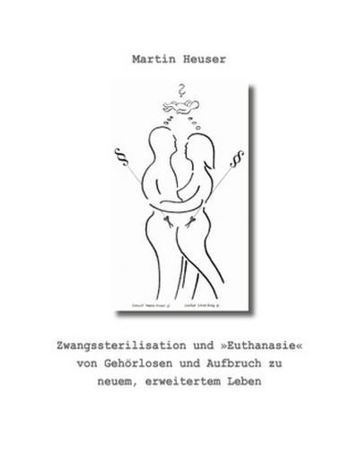 Zwangssterilisation und "Euthanasie" von Gehörlosen und Aufbruch zu neuem, erweitertem Leben