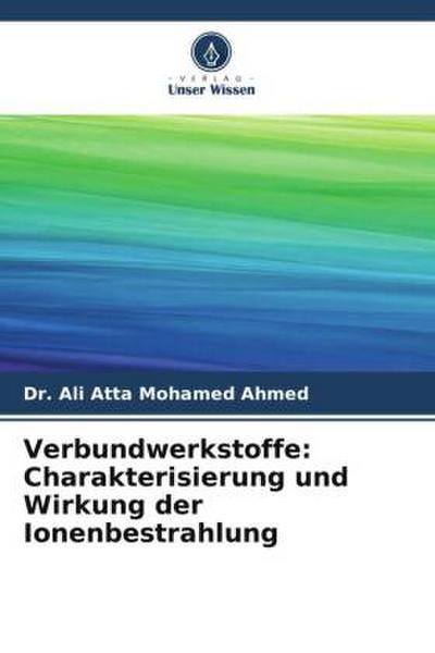 Verbundwerkstoffe: Charakterisierung und Wirkung der Ionenbestrahlung