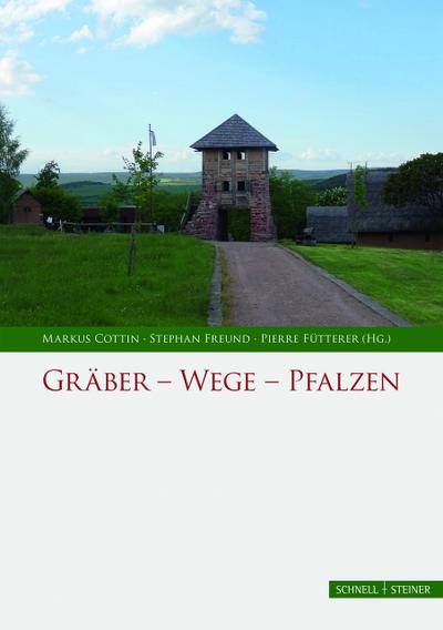 Gräber, Wege, Pfalzen