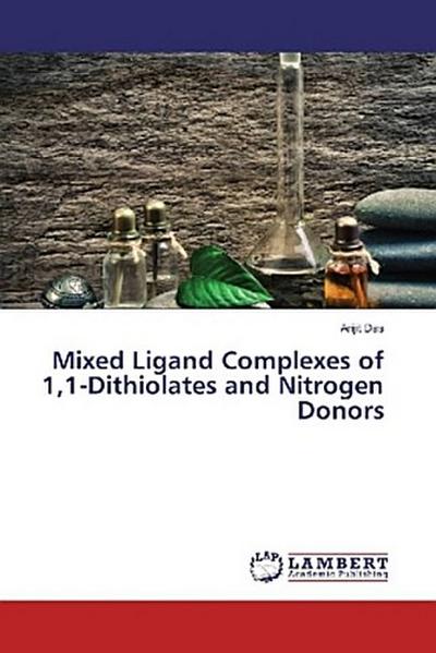 Mixed Ligand Complexes of 1,1-Dithiolates and Nitrogen Donors