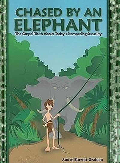 Chased by an Elephant: The Gospel Truth about Today’s Stampeding Sexuality